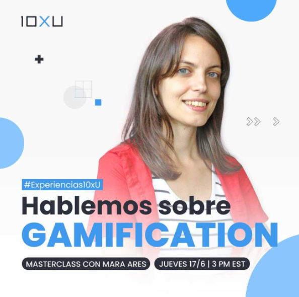 10xU - Gamification Masterclass 10xU - Gamification Masterclass